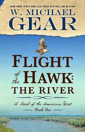 [A Novel of the American West 01] • Flight of the Hawk · the River